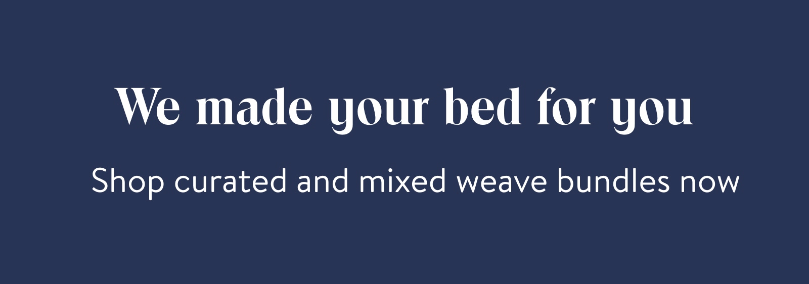 We made your bed for you