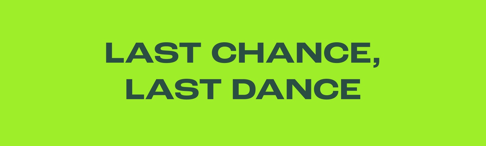Last Chance, Last Dance