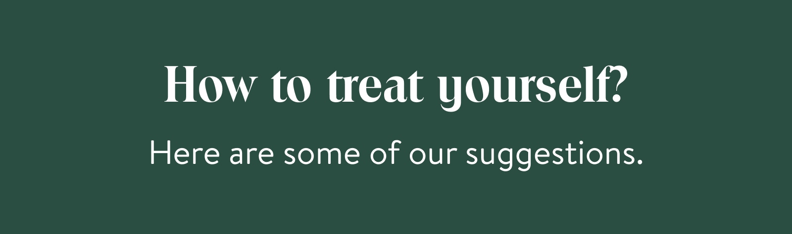 Not sure what to shop? We've got ideas.