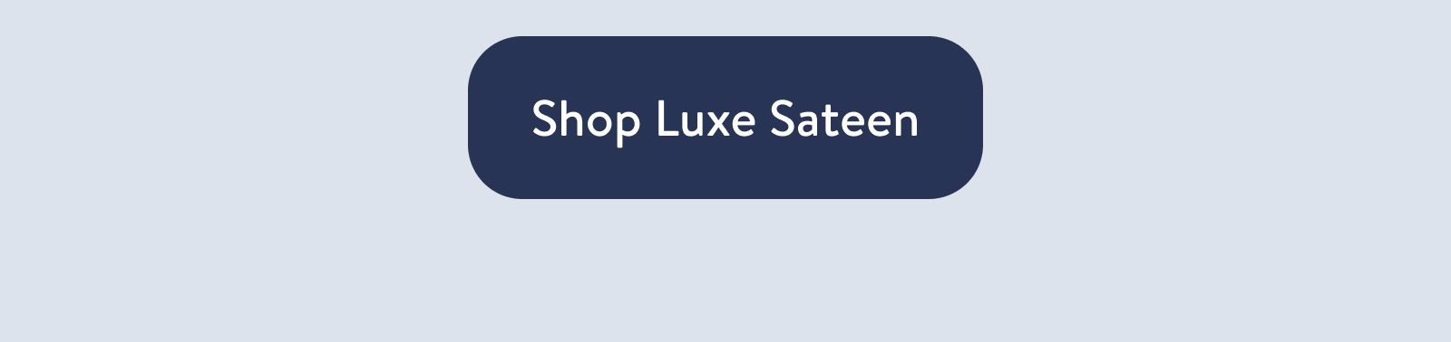 Shop Luxe Sateen