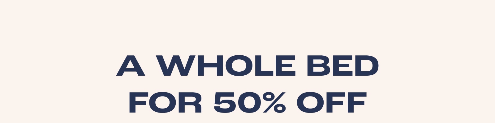 A Whole BEd For 50% Off