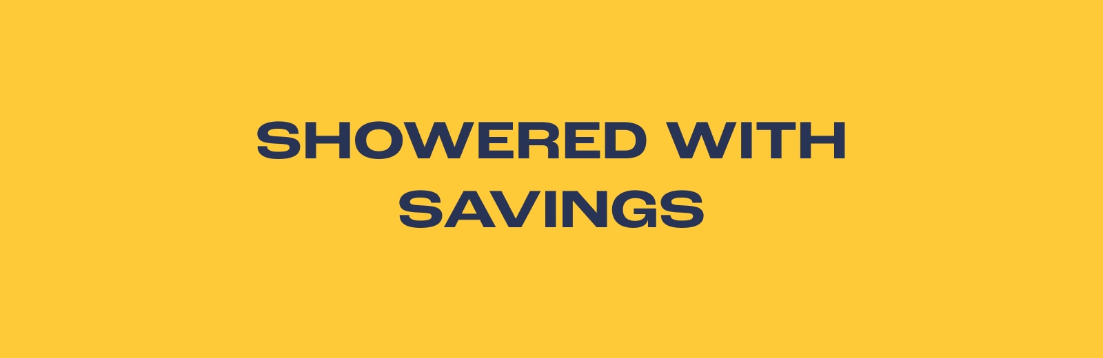 Showered With Savings