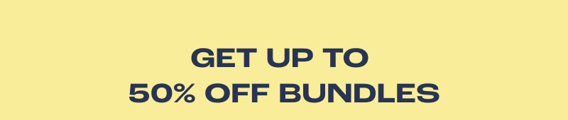 Get Up To 50% Off Bundles