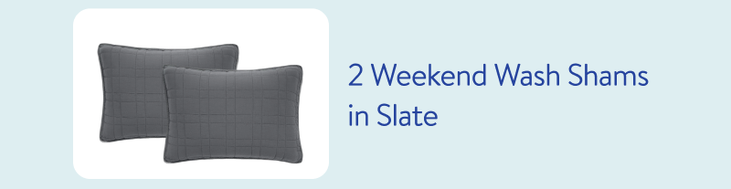 Two Weekend Wash Shams in Slate