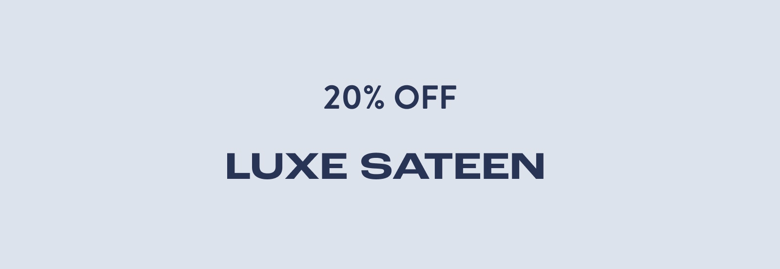 20% Off Luxe Sateen